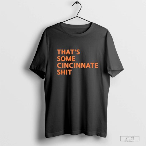 That’s Some Cincinnati Shit Shirt