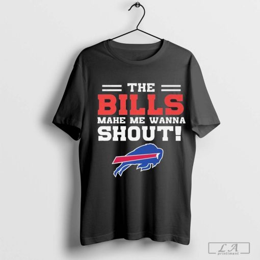 The Buffalo Bills Make Me Wanna Shout 2024 Shirt