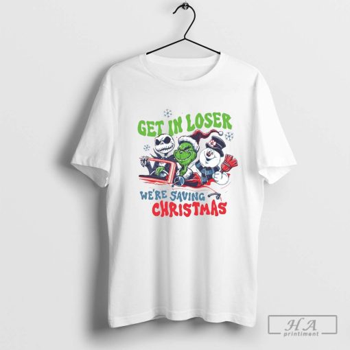 The Grinch And Friends Get In Loser We’re Saving Christmas 2024 Shirt