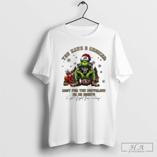 The Grinch Colorado Buffaloes You Have 2 Choices Root For The Buffaloes Or Be Quiets Christmas Shirt