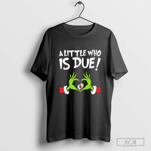 The Grinch Hands Heart Christmas Pregnancy A Little Who Is Due T-Shirts