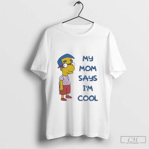 The Simpsons Milhouse My Mom Says I’m Cool T-Shirt