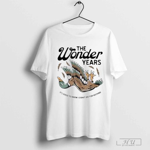 The Wonder Years Mallard It’s Good To Know I Didn’t Die For Nothing t-shirt