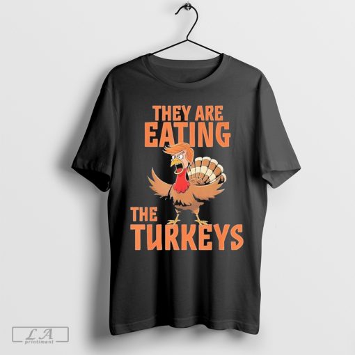 They Are Eating Turkey Funny Donald Trump Thanksgiving Shirt