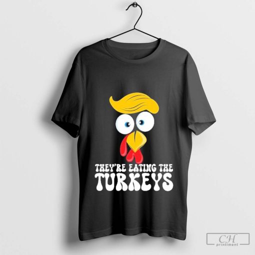 They Are Eating the Turkeys Funny Thanksgiving Turkey T-Shirt