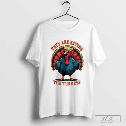 They are eating the turkeys Trump Humor Thanksgiving T-shirt