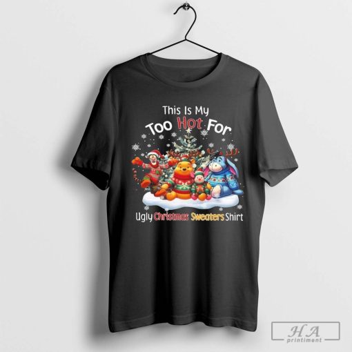 This Is My Too Hot For Ugly Christmas Sweater Shirt Winnie-the-Pooh Shirt