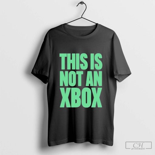 This Is Not An Xbox Shirt