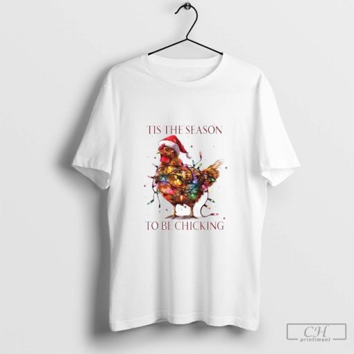 Tis the season to be chicking shirt