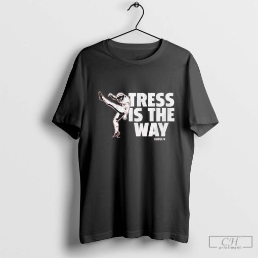 Tress Way Tress Is The Way Shirt