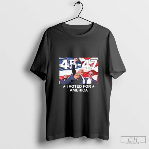 Trump 45 – 47 I Voted For America Shirt