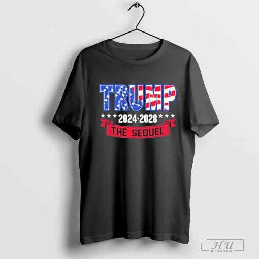 Trump 47th President 2024-2028 The Sequel Shirt