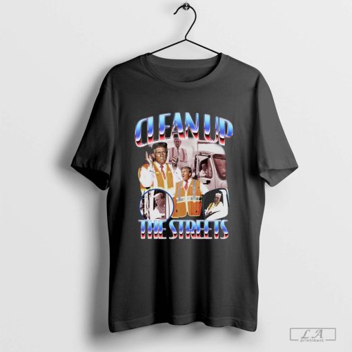 Trump Clean Up The Streets Shirt