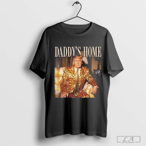 Trump Daddy’s Home Shirt