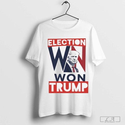 Trump Elected President Election Won Trump Shirt