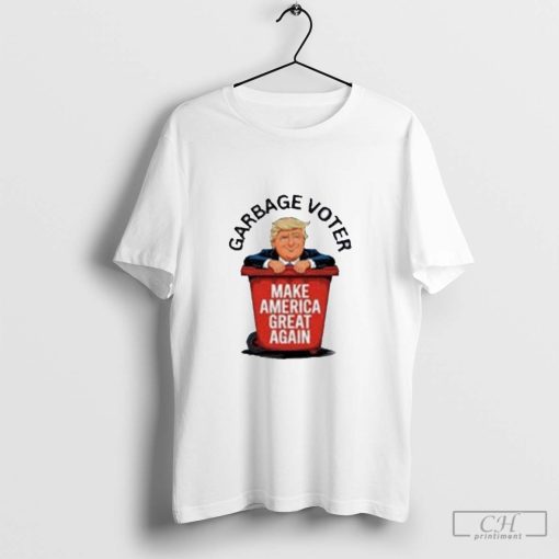 Trump Garbage Voter Maga Make America Great Again Shirt