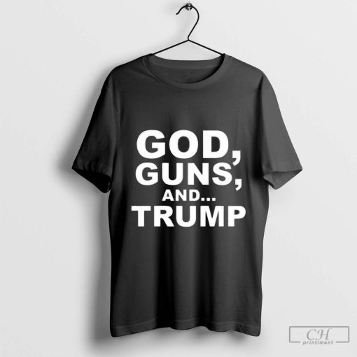 Trump God Guns And Trump Shirt