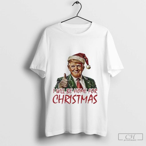 Trump I Will Be Home For Christmas Shirt