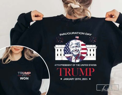 Trump Inauguration Day Shirt, Trump Won Shirt, 47th President Of The United States Trump Shirt, Trump Make America Great Again Shirt