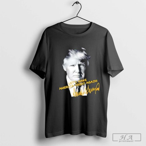 Trump Let’s Make America Great Again signature T-shirt