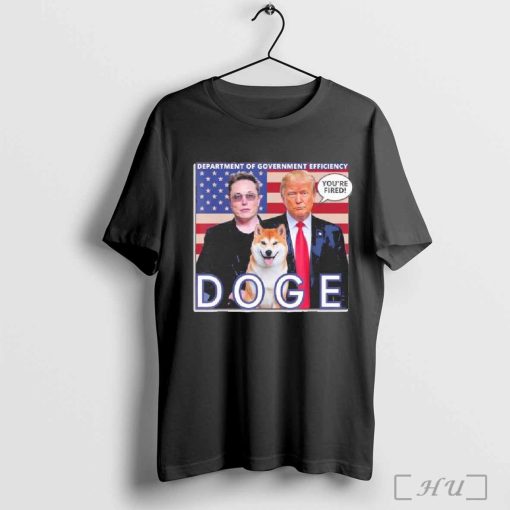 Trump Musk And Dog DOGE Department of Government Efficiency You’re Fired T-Shirt