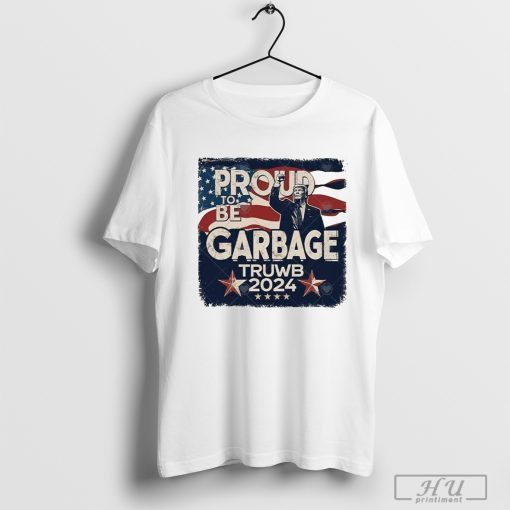 Trump Proud To be Garbage Truwb 2024 Shirt