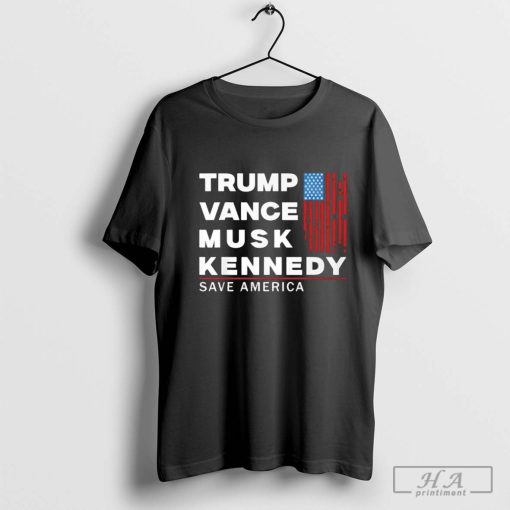 Trump Vance Musk Kennedy Save America 2024 shirt