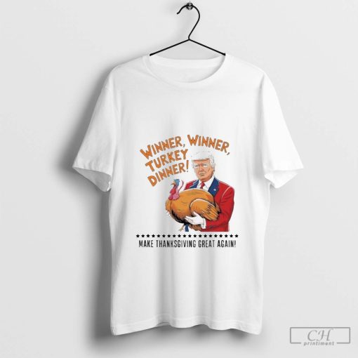 Trump Winner Funny Winner Turkey Dinner Thanksgiving T-Shirt