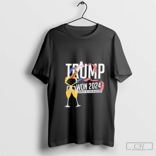 Trump Won 2024 Greatest Return In History Shirt