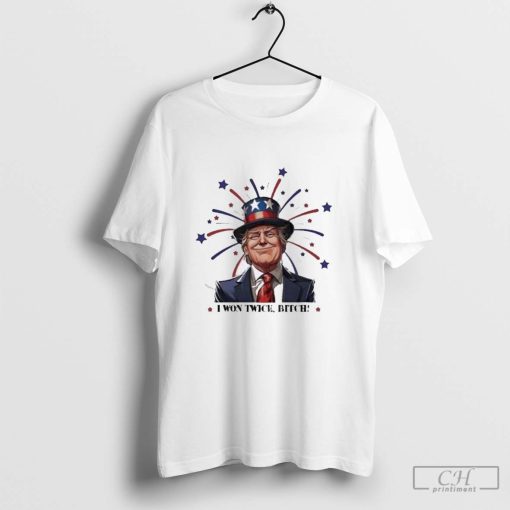 Trump Won 2024 I Won Twice B-tch Firework T Shirts