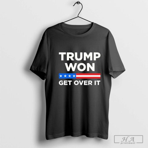 Trump Won Get Over It 2024 Donald Trump Won 2024 T-Shirt