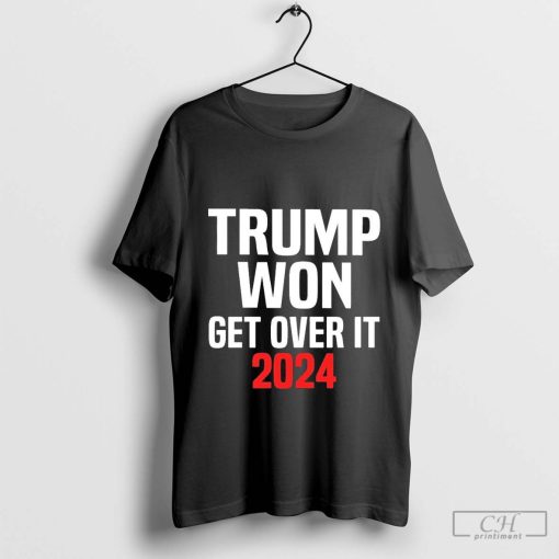 Trump Won Get Over It 2024 Patriotic Trump Red T-Shirt