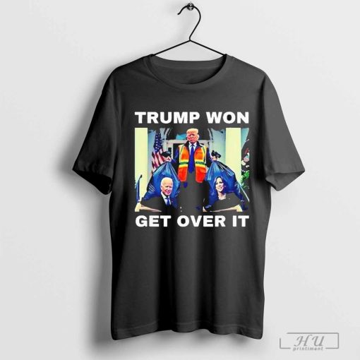 Trump Won Get Over It Garbage Biden Harris Shirt