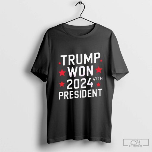 Trump won 2024 president 47th of white house shirt