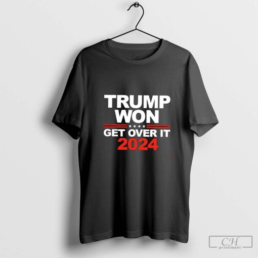 Trump won get over it 2024 shirt