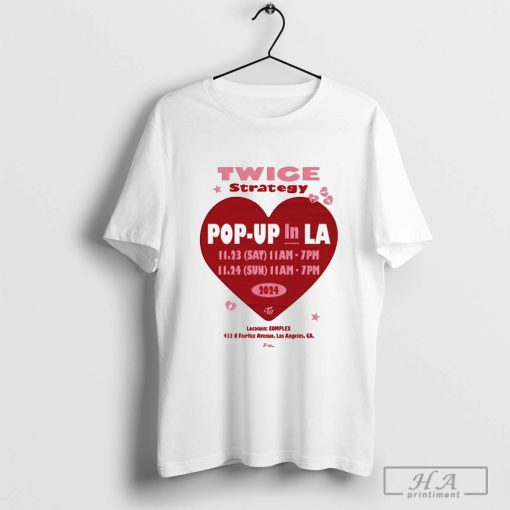 Twice Strategy Pop Up In LA Tour Date 2024 At Complex Los Angeles CA Shirt