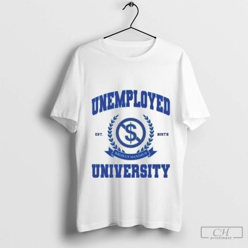 Unemployed University Brokus Maximus est. birth t-shirt