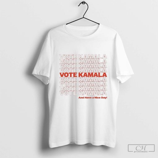 Vote Kamala And Have A Nice Day Harris Walz 2024 t-shirt