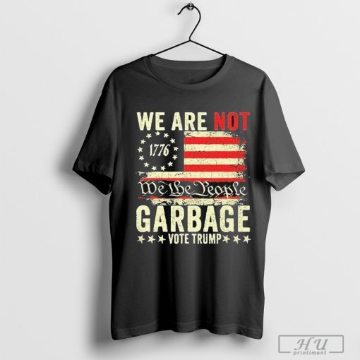 We Are Not We The People Garbage Pro Trump Shirt