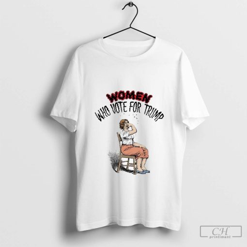 Women Who Vote For Trump Shirt