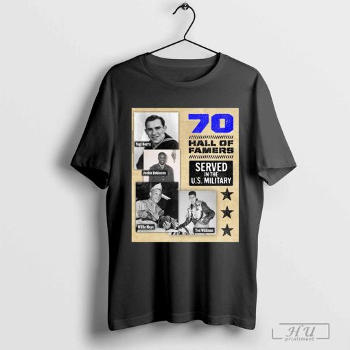 Yogi Berra Jackie Robinson Willie Mays Ted Williams 70 Hall Of Famers Served In The US Military Poster t-shirt