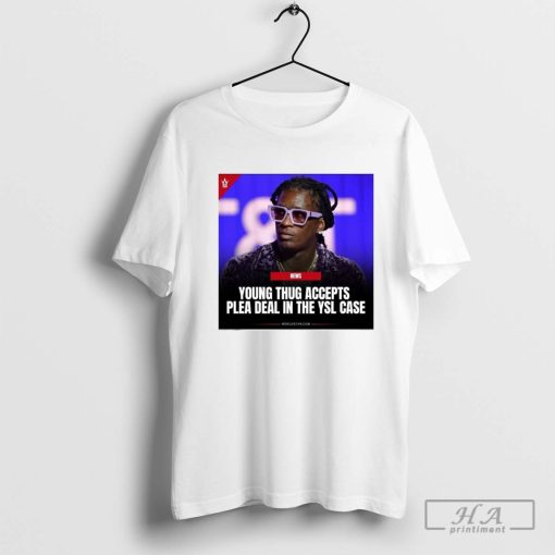 Young Young Thug Accepts Plea Deal In The Ysl Case Shirt