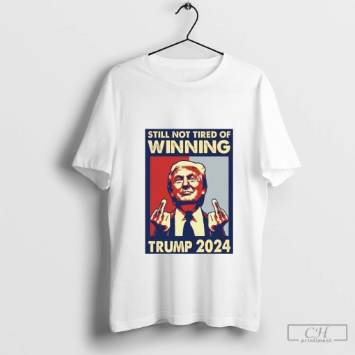 till Not Tired of Winning President Trump 2024 T-Shirt