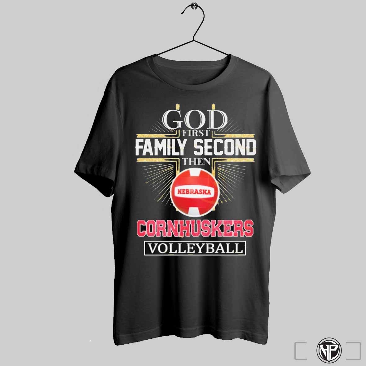 God First Family Second Then Nebraska Cornhuskers Volleyball Unisex T Shirts Trendy Sweatshirt