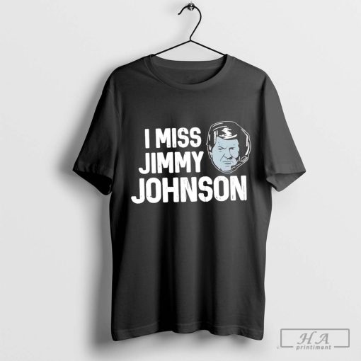 I miss Jimmy Johnson Dallas football fans t-shirt