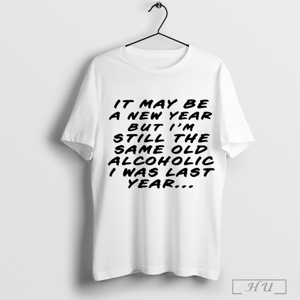 It May Be A New Year But Im Still The Same Old Alcoholic I Was Last Year T Shirts Sweatshirt Cutom Poster Coffee Mugs Ornaments