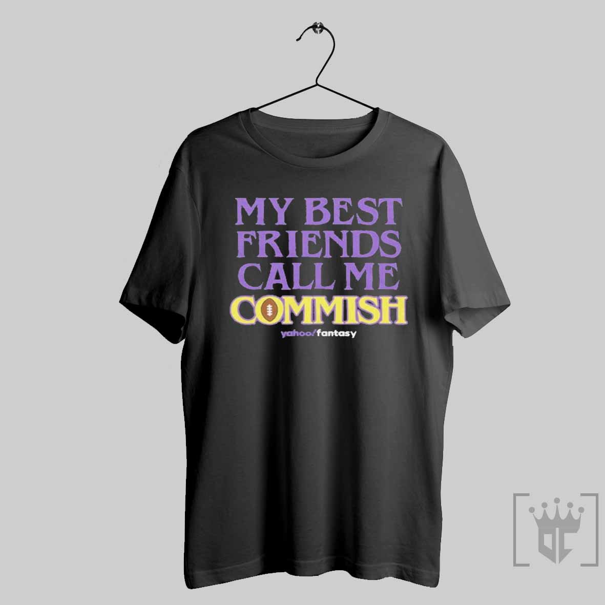 My Best Friends Call Me Commish T Shirt