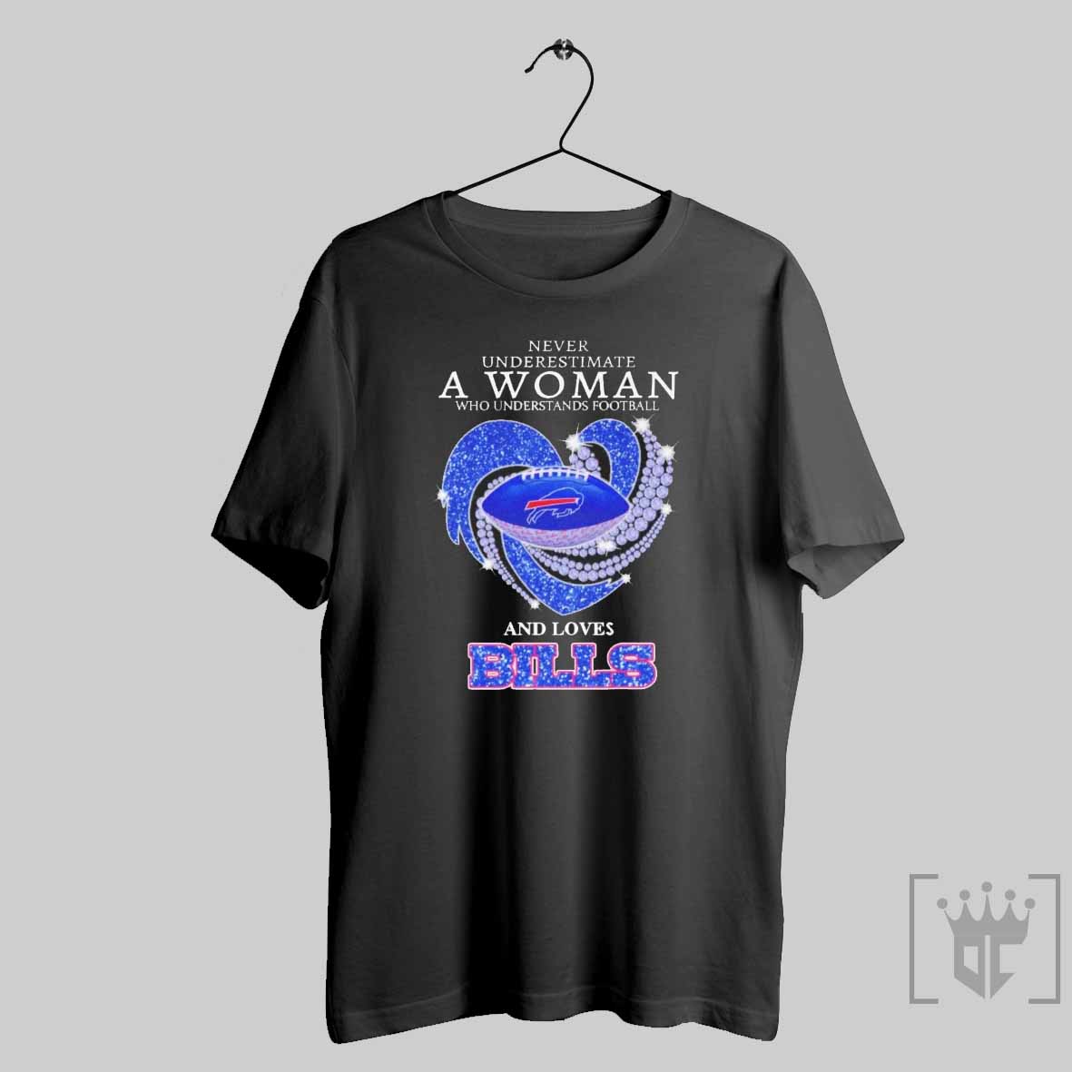 Never Underestimate A Woman Who Understands Football And Loves Buffalo Bills 2025 T Shirt