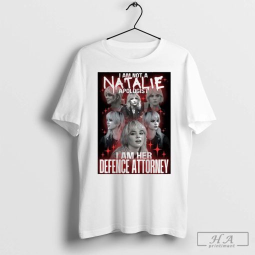 Official I Am Not A Natalie Apologist I Am Her Defence Attorney Shirt