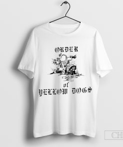 Order of yellow dogs shirt